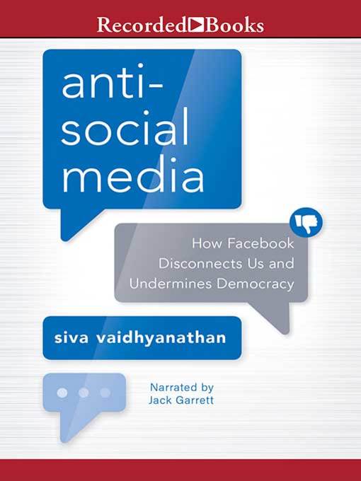 Title details for Anti-Social Media by Siva Vaidhyanathan - Available